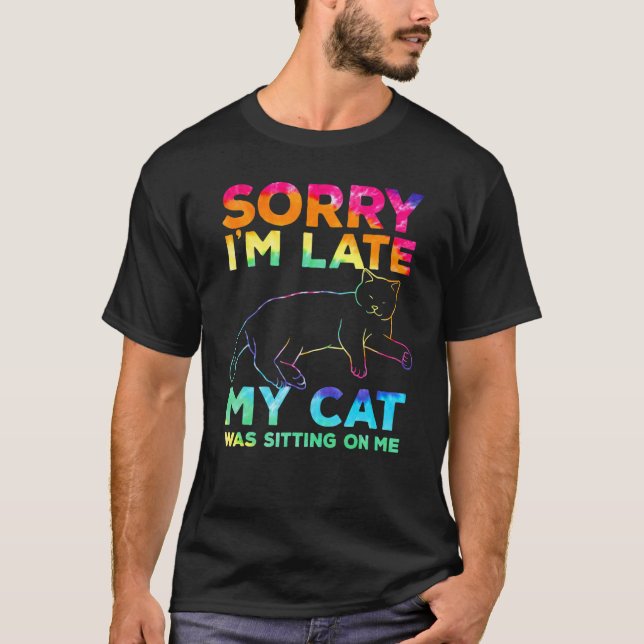 Camiseta sorry i'm late my cat was sitting on me (Anverso)