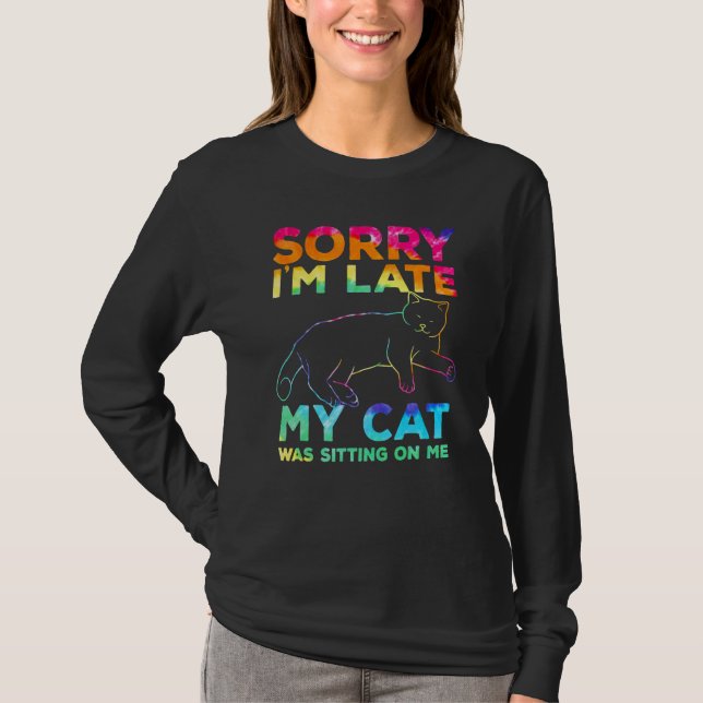 Camiseta sorry i'm late my cat was sitting on me (Anverso)