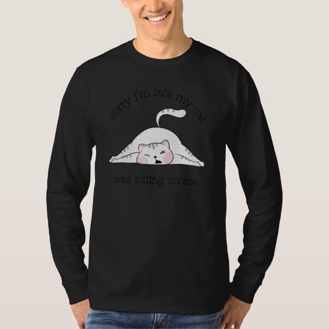 Camiseta Sorry Im Late My Cat Was Sitting On Me  Sarcastic (Anverso)