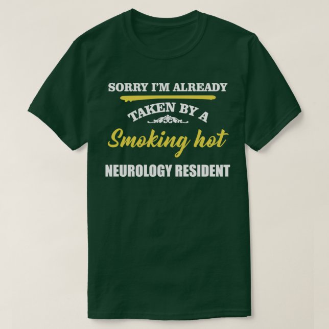 Camiseta Sorry Im Taken By Smoking Hot Neurology Resident (Diseño del anverso)