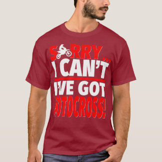 Camiseta Sorry Ive Got Motocross  Motocross Coach or