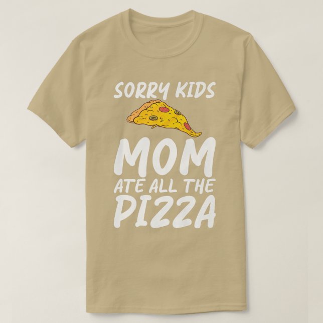 Camiseta Sorry Kids Mom Ate All The Pizza Snack Pizzalove P (Diseño del anverso)