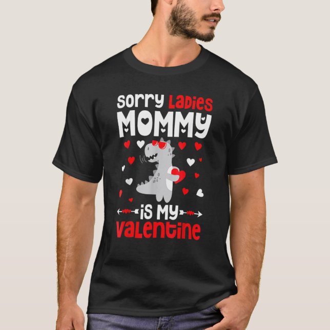 Camiseta Sorry Ladies Mommy Is My Valentine Day for Boys (Anverso)