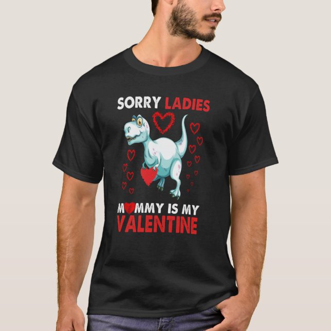 Camiseta Sorry Ladies Mommy Is My Valentine Dinosaur TRex R (Anverso)