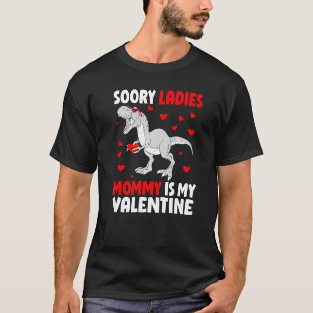 Camiseta Sorry Ladies Mommy Is My Valentine Shirt Dinosaur  (Anverso)