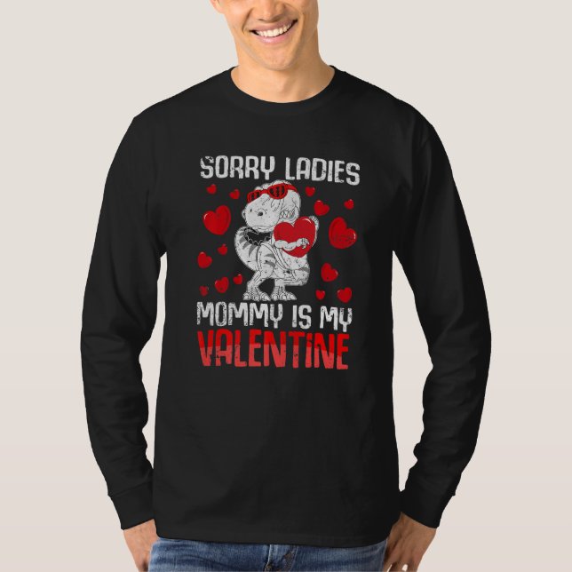 Camiseta Sorry Ladies My Mommy Is My Valentine Dinosaur Kid (Anverso)