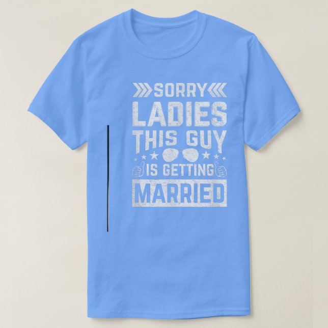Camiseta Sorry Ladies This Guy Is Getting Bachelor Party St (Diseño del anverso)