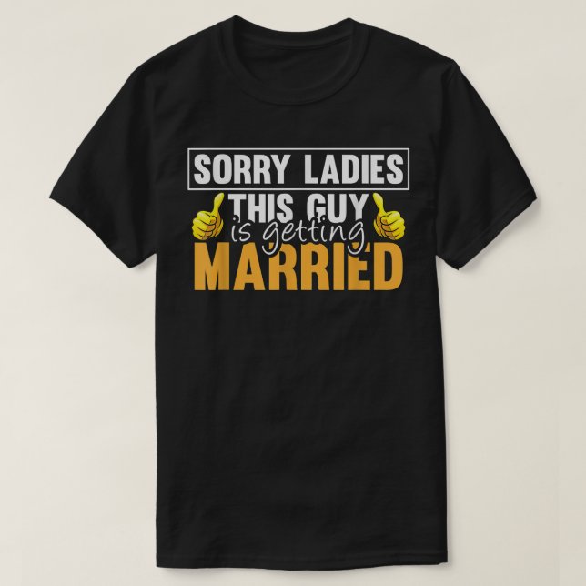 Camiseta Sorry Ladies This Guy Is Getting Married Funny Fut (Diseño del anverso)