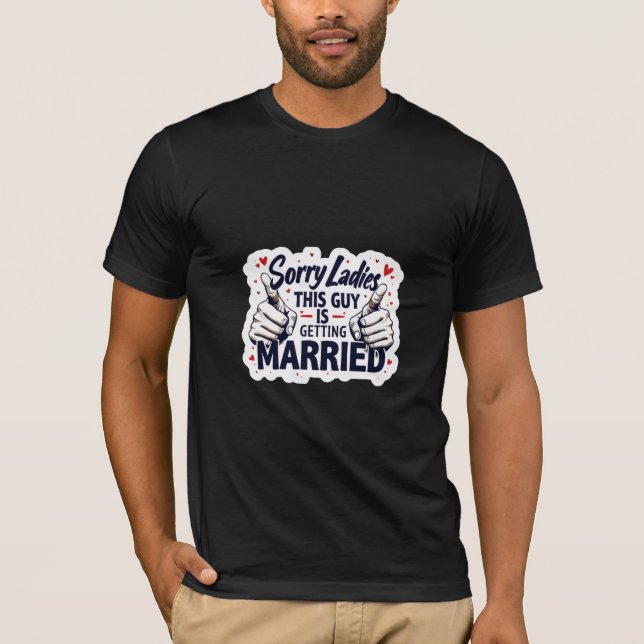 Camiseta Sorry Ladies This Guy Is Taken  (Anverso)