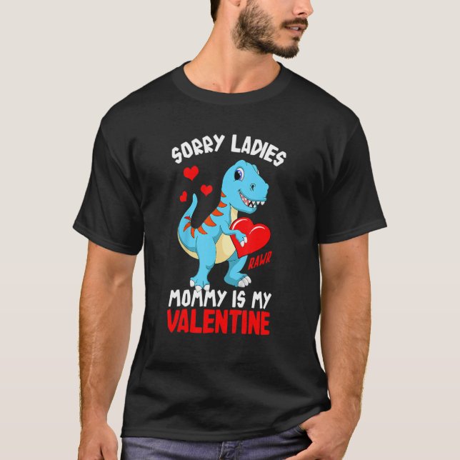 Camiseta Sorry Mommy Is My Valentine Baby Rex Boys Valentin (Anverso)