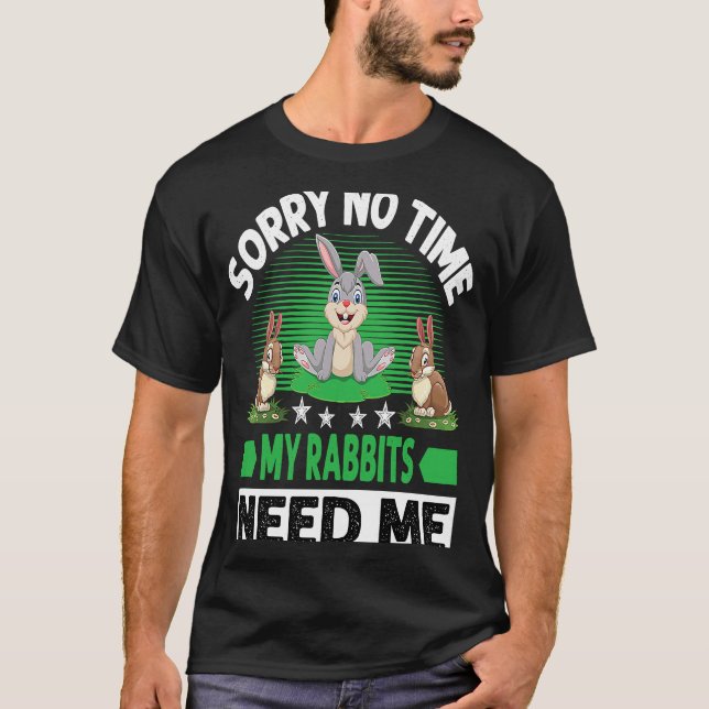 Camiseta Sorry No Time My Rabbits Need Me (Anverso)