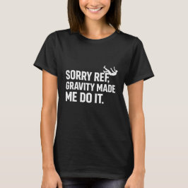 Camiseta Sorry Ref Gravity Made Me Do It Funny Soccer Flopp