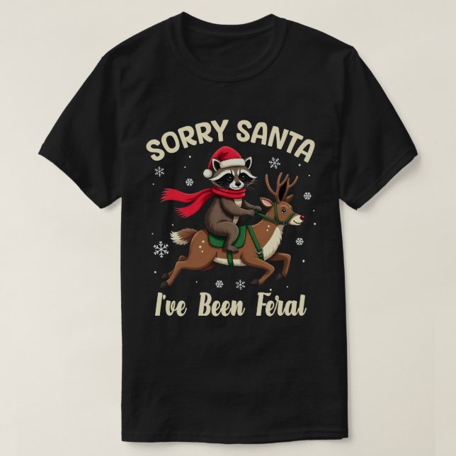 Camiseta Sorry Santa I've Been Feral Fun Raccoon Christmas (Diseño del anverso)