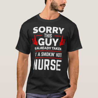 Camiseta Sorry This Guy is Taken by a Hot Nurse Valentine's