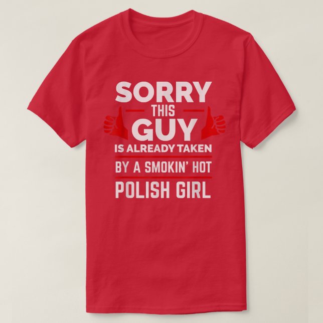 Camiseta Sorry This Guy is Taken by Hot Polish Girl Poland  (Diseño del anverso)