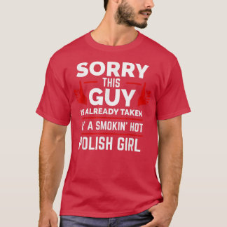 Camiseta Sorry This Guy is Taken by Hot Polish Girl Poland 