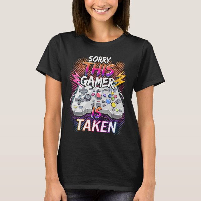 Camiseta Sorry This Video Gamer Is Taken Valentine's Day  F (Anverso)