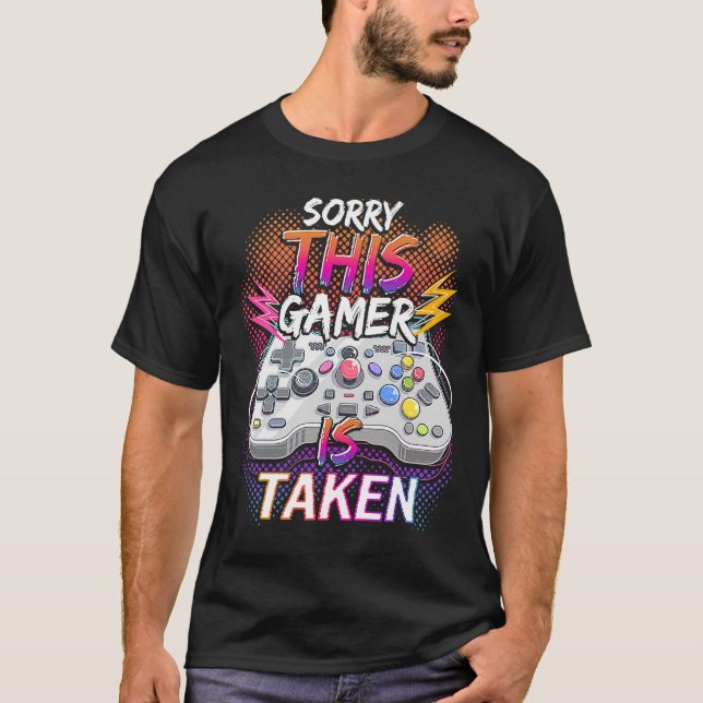 Camiseta Sorry This Video Gamer Is Taken Valentine's Day  F (Anverso)