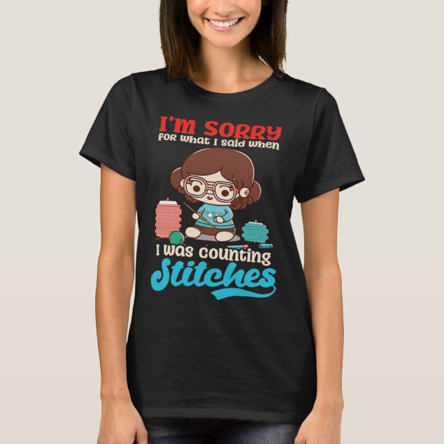 Camiseta Sorry Was Counting Stitches Crocheting (Anverso)