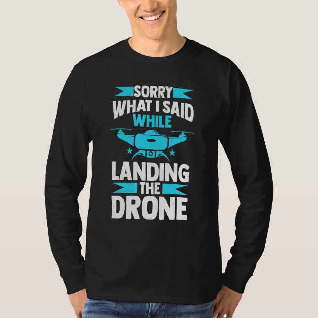 Camiseta sorry what I said while landing the drone FPV quad (Anverso)