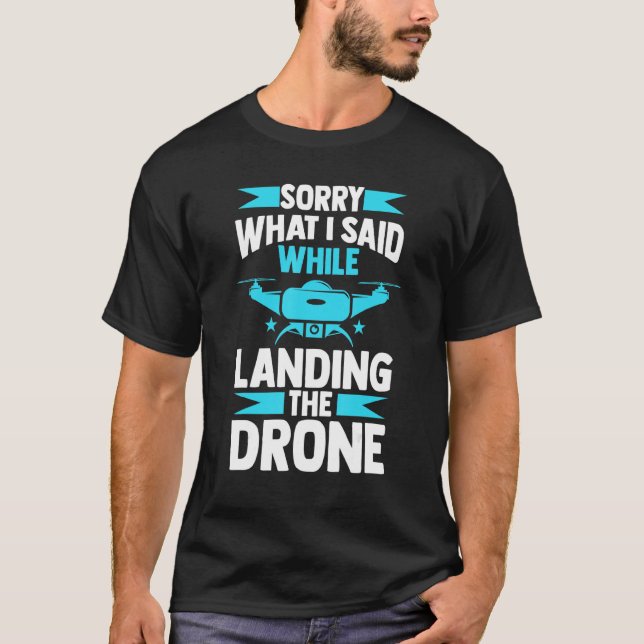 Camiseta sorry what I said while landing the drone FPV quad (Anverso)