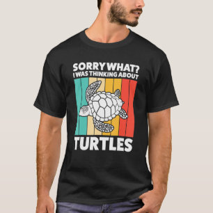 Camiseta Sorry What I Was Thinking About Turtles Turtles Se