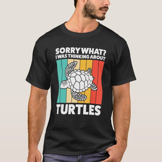 Camiseta Sorry What I Was Thinking About Turtles Turtles Se (Anverso)