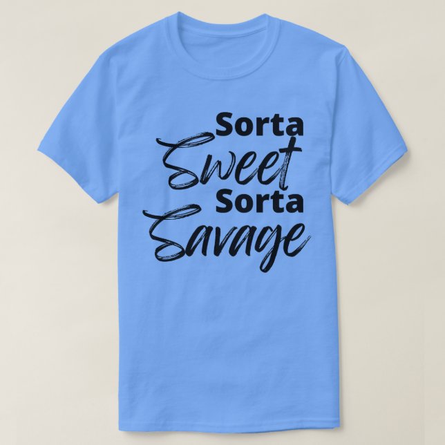 Camiseta Sorta Sweet Sorta Savage Graciosa Cita Sarcástica (Diseño del anverso)