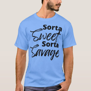 Camiseta Sorta Sweet Sorta Savage Graciosa Cita Sarcástica