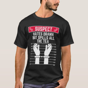 Camiseta Sospechoso Odia el Drama pero Derrama el Té Hombre