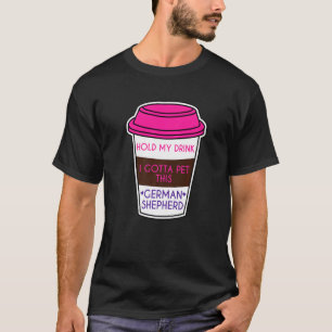 Camiseta Sostén Mi Bebida Tengo Mascota Este Pastor Alemán