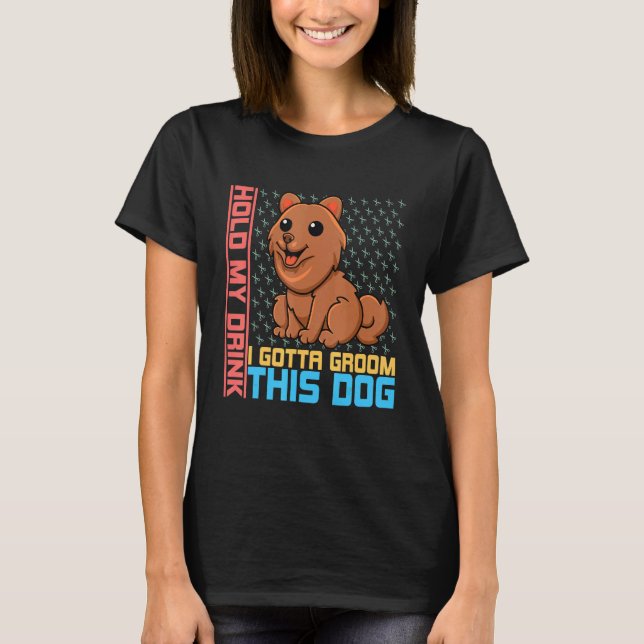 Camiseta Sostén mi bebida. Tengo que preparar a este perro. (Anverso)