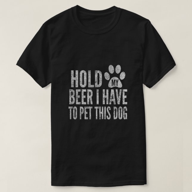 Camiseta Sostén Mi Cerveza Tengo Que Mascota A Este Perro Q (Diseño del anverso)