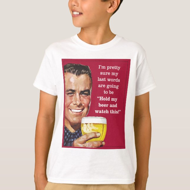 Camiseta ¡sostenga mi cerveza y mire esto! (Anverso)