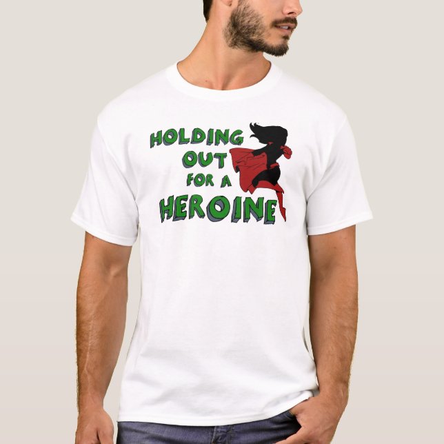 Camiseta "Sosteniéndose hacia fuera para una heroína" (Anverso)