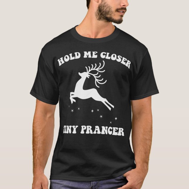Camiseta Sostenme un poco más cerca de Prancer (Anverso)