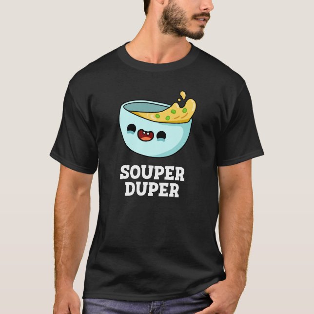 Camiseta Soul Duper Funny Soup Pun Dark BG (Anverso)