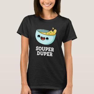 Camiseta Soul Duper Funny Soup Pun Dark BG