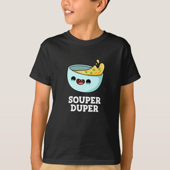 Camiseta Soul Duper Funny Soup Pun Dark BG (Anverso)