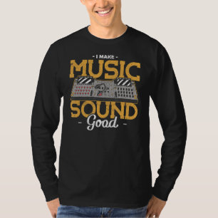 Camiseta Sound Guy I make Music Sound Good Audio Engineer 3