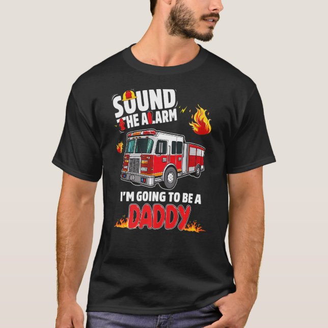 Camiseta Sound The Alarm Daddy To Be Baby Reveal Firefighti (Anverso)