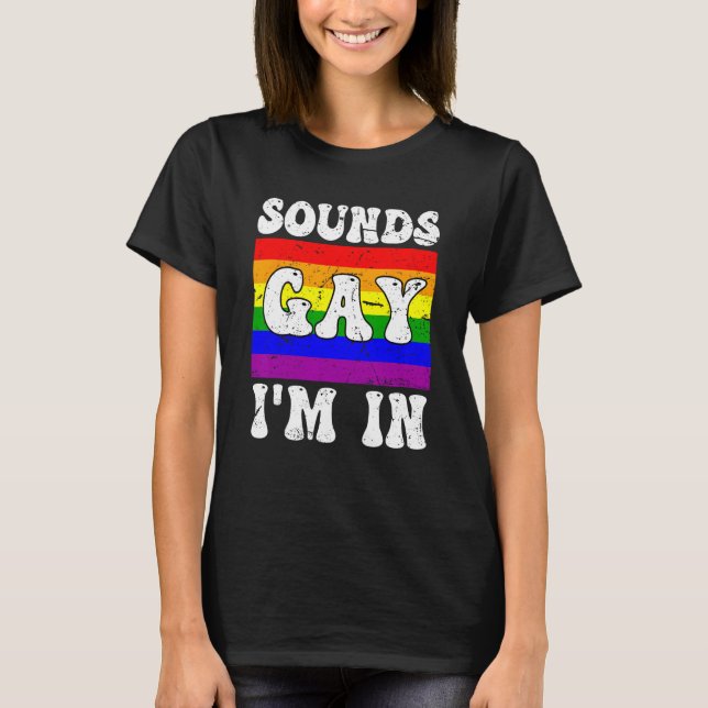 Camiseta Sounds Gay I m In  LGBTQ Rainbow Flag Gay Pride Al (Anverso)