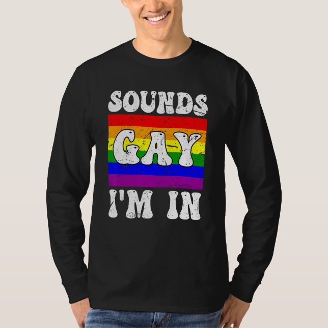 Camiseta Sounds Gay I m In  LGBTQ Rainbow Flag Gay Pride Al (Anverso)