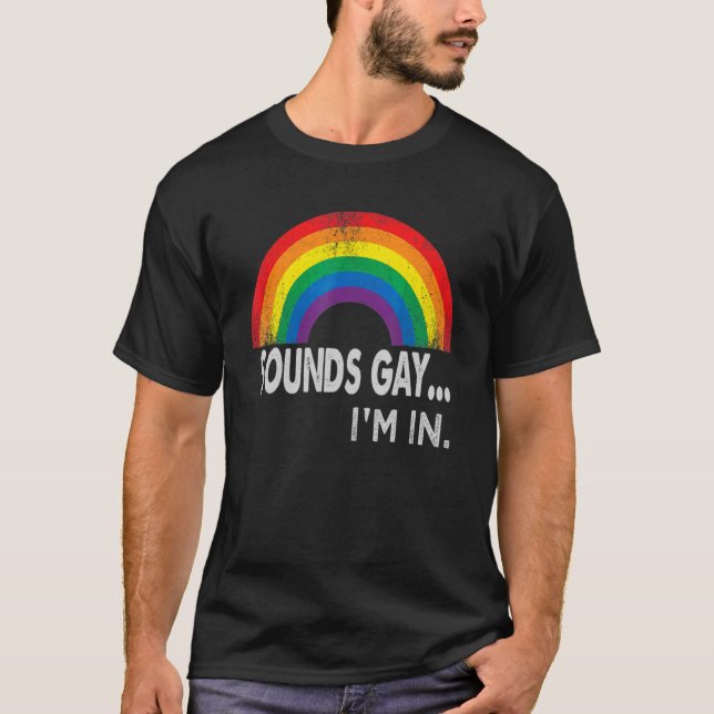 Camiseta Sounds Gay I'm In With Rainbow Proud Lgbtq Gay Rig (Anverso)