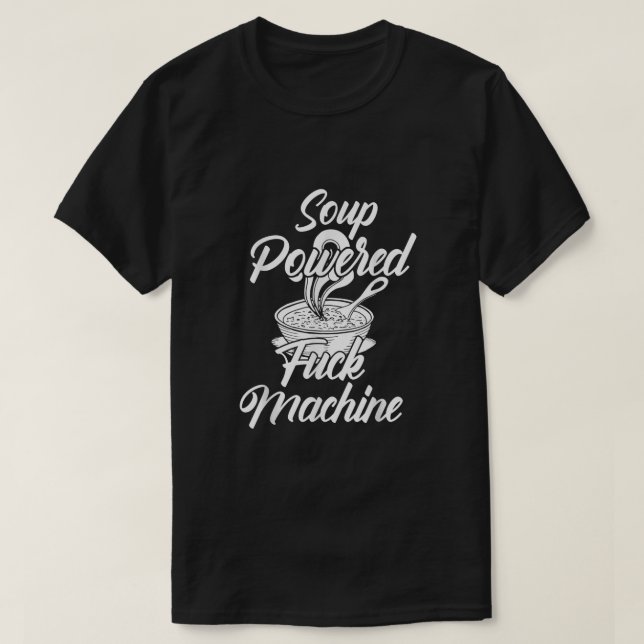 Camiseta Soup Powder Fck Machine Funny Soup Design (Diseño del anverso)
