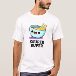 Camiseta Souper Duper Funny Soul Pun