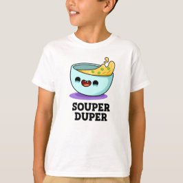 Camiseta Souper Duper Funny Soul Pun
