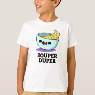 Camiseta Souper Duper Funny Soul Pun