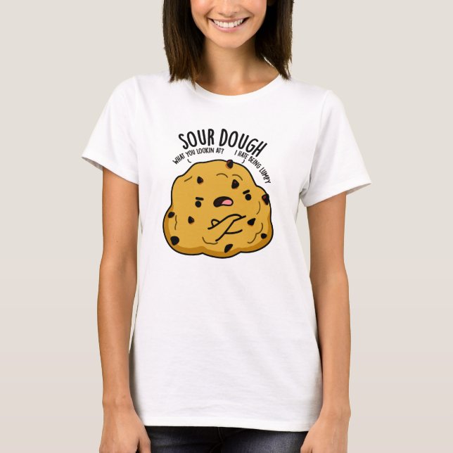 Camiseta Sour Dough Funny Baking Pun (Anverso)