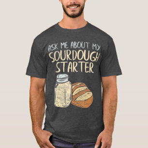 Camiseta Sourdough Bread Baker Gifts Funny Sourdough